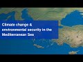 Climate Change & Environmental Security Mediterranean Sea