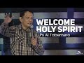 Welcome holy spirit  ps al tabernero