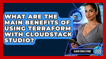 What Are the Main Benefits of Using Terraform with CloudStack Studio? | Cloud Stack Studio News