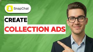 How to Create Snapchat Collection Ads [2026 Full Guide]
