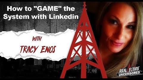 How to "GAME" the System with Linkedin w/Tracy Enos  Real Estate Uncensored