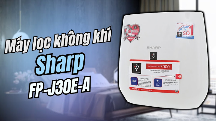 Đánh giá máy lọc không khí sharp fp j30e a năm 2024