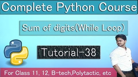 calculating sum of digits || Tutorial 38 || Complete Python Course