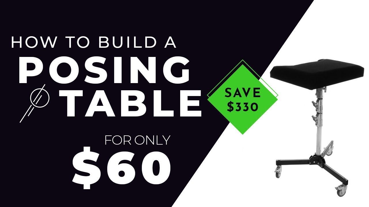 Creating A Photography POSING TABLE for under 60 BUCKS!! YouTube