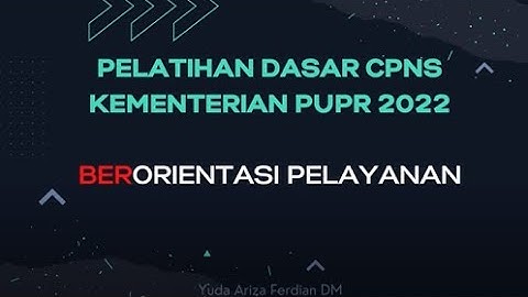 Core Values ASN BerAKHLAK | Berorientasi Pelayanan | Pelatihan Dasar CPNS PUPR Formasi Tahun 2021