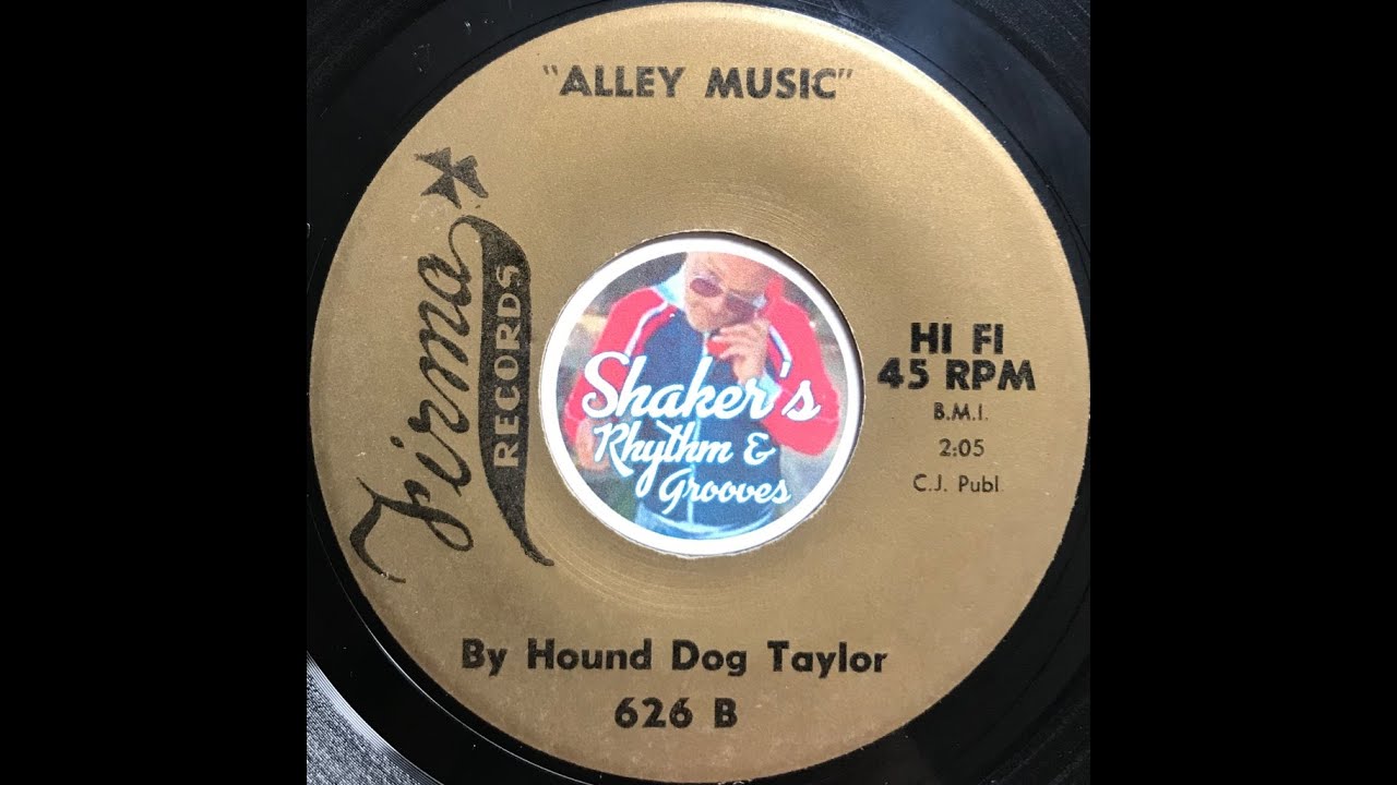 Hound Dog Taylor • Alley Music • from 1962 on FIRMA 