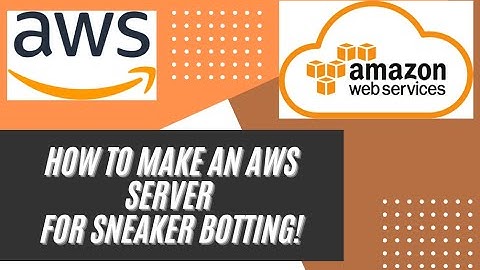 How to Create an AWS Server for Sneaker Botting - Tutorial
