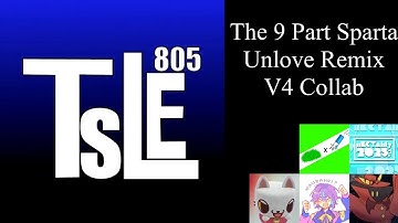 The 9 Part Sparta Unlove Remix V4 Collab