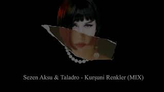 Sezen Aksu & Taladro - Kurşini Renkler (Mix) - 2022 Resimi