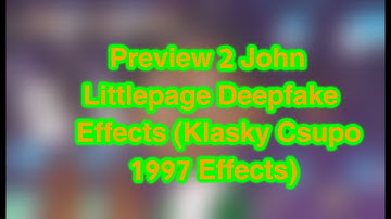 Preview 2 John Littlepage Deepfake Effects (Klasky Csupo 1997 Effects)