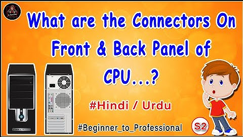 What are the Connectors on Front and Back Panel