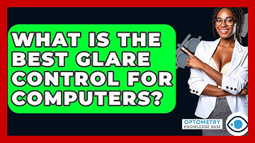What Is The Best Glare Control For Computers? - Optometry Knowledge Base