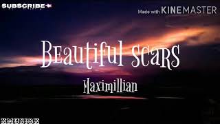 Maximillian - Beautiful Scars Lyrics 