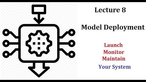 Lecture 8: Model Deployment | Machine Learning | Part 3 of End-2-End Machine Learning