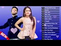 Atif Aslam Neha Kakar&#39;s Best Atif Aslam Neha Kakar Greatest Hits Full Album # 002