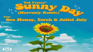 Ted Fresco Ft. Gee Money, Torch & Juliet July - Sunny Day (Heavenly Remix) (Lyric Video)