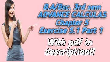 B.A/Bsc.| 3rd sem| Advance Calculas | Chapter5| Exercise 5.1| Part1