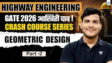 Highway Engineering: GATE 2026 Crash Course Series | Geometric Design | Part 2 | Deependra Shukla