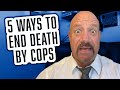 Police Reform - 5 WAYS TO END DEATH BY COPS | 91 |