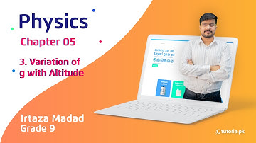 Physics Class 9 | Chapter 5 | Topic 3 | Variation of g with Altitude | in urdu | tutoria.pk