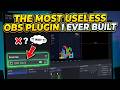 I Built The OBS Studio Plugin Nobody Asked For The most Useless OBS Studio Plugin