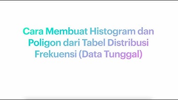 Cara Membuat Histogram dan Poligon dari Data Tunggal