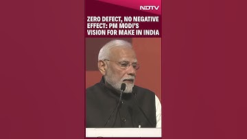 Zero Defect, Zero Effect On Environment: PM Modi Hails New Vision For Make In India Products