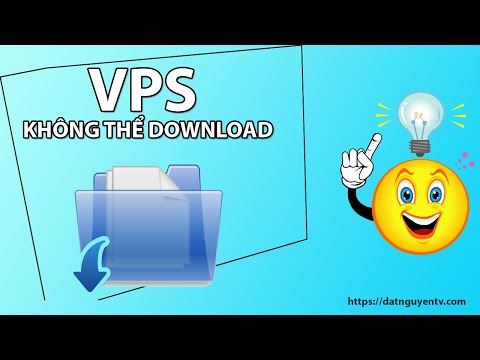 Khắc Phục Lỗi VPS Không Thể Download File –  VPS Browser can't download mới nhất 2023