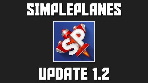 SimplePlanes Update v1.2 - 18 new parts, new island, and more features