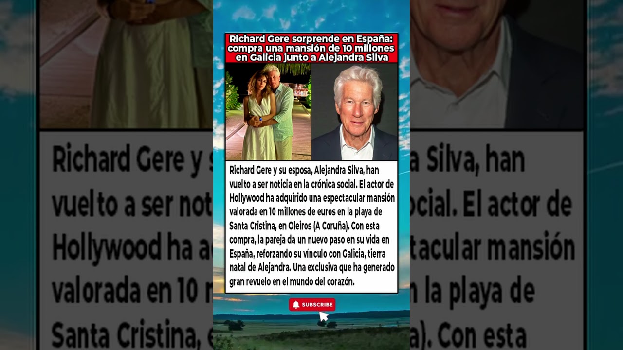 Richard Gere compra mansión en Galicia por 10 millones junto a Alejandra Silva