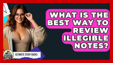 What Is The Best Way To Review Illegible Notes? - Ultimate Study Hacks