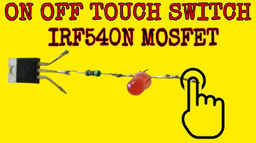 HOW TO MAKE A ON/OFF TOUCH SWITCH USING IRF540N MOSFET || BY SG ELECTRONICS ||