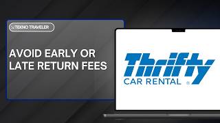 HOW TO AVOID EARLY OR LATE RETURN FEES WITH THRIFTY