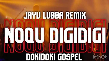 NOQU DIGIDIGI - DOKIDOKI GOSPEL (JAYV LUBBA RMX)