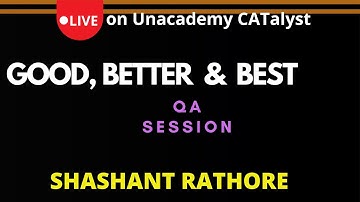 Good Better Best | QA Session | Road to 100%ile | Shashant Rathore LIVE on Unacademy CATalyst