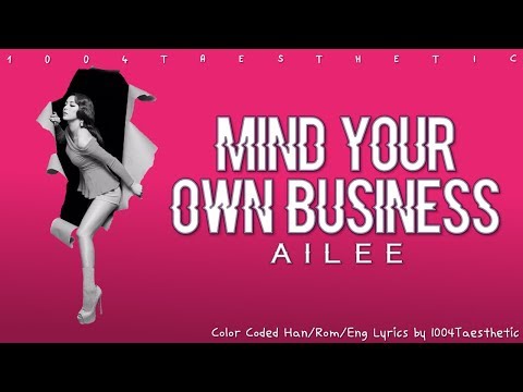 Ailee (에일리) - Mind Your Own Business (너나 잘해) Color Coded Han/Rom/Eng Lyrics