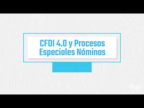 CFDI 4 0 y Procesos Especiales Nóminas