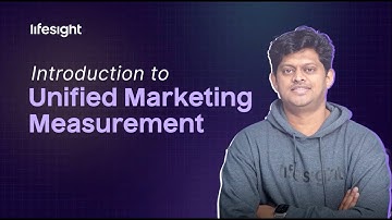 Introduction to Unified Marketing Measurement (UMM) with Lifesight