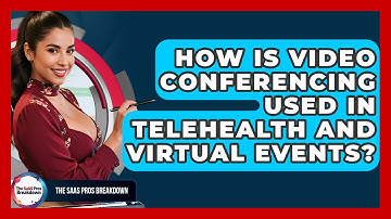 How Is Video Conferencing Used In Telehealth And Virtual Events? - The SaaS Pros Breakdown