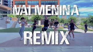 Vai Menina | It's always the remix for us 😽