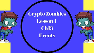 Crypto Zombies Lesson 1, Ch13 Events, Solidity Events