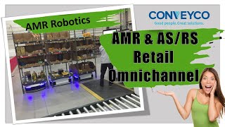 Agile Autonomous Mobile Robots (AMRs) and ASRS Retail Omnichannel - Conveyco