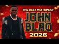 THE BEST MIXTAPE OF JOHN BLAQ 2026 DJ KAT 