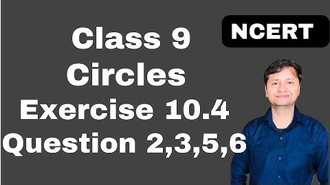 circles I exercise 10.4 I question 2,3,5,6 I class 9 I ncert