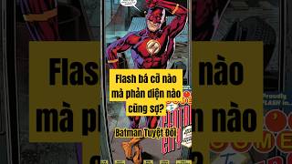 Flash Bá Cỡ Nào Mà Phản Diện Nào Cũng Sợ?