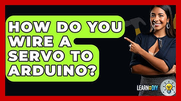 How Do You Wire A Servo To Arduino? - LearnToDIY360.com