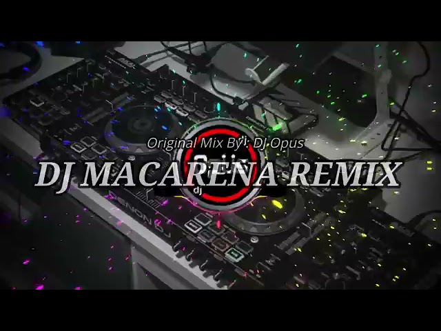 DJ MACARENA REMIX TERBARU TIK TOK VIRAL 2021 class=