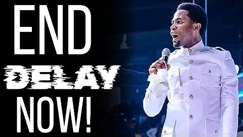 3 Things to Do to End Delay in Your Life – Apostle Michael Orokpo