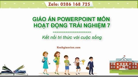 Giáo án powerpoint Hoạt động trải nghiệm 7 Kết nối tri thức| GA điện tử HĐTN 7 KNTT