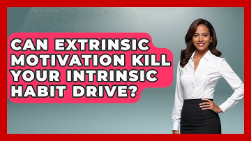 Can Extrinsic Motivation Kill Your Intrinsic Habit Drive? - Habit Hacks Hub